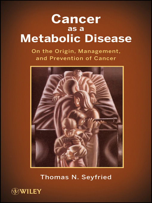 Title details for Cancer as a Metabolic Disease by Thomas Seyfried - Available